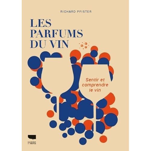 Les Parfums Du Vin - Sentir Et Comprendre Le Vin