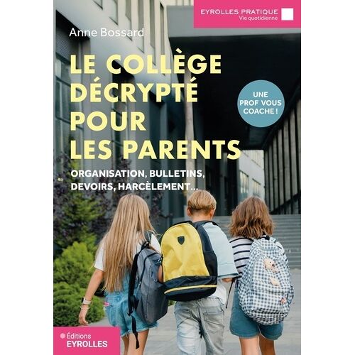 Le Collège Décrypté Pour Les Parents - Organisation, Bulletins, Devoirs, Harcèlement - Une Prof Vous Coache !