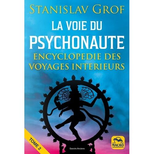 La Voie Du Psychonaute - Tome 2, Encyclopédie Des Voyages Interieurs