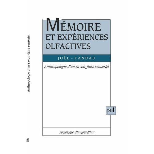 Mémoire Et Expériences Olfactives - Anthropologie D'un Savoir-Faire Sensoriel