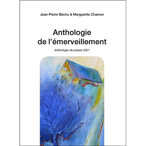 Anthologie De L'émerveillement - Anthologie De Poésie 2021