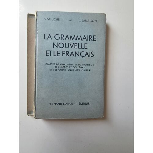 La Grammaire (Nouvelle) Et Le Français - Leçons Et Exercices - A. Souché J. Lamaison - Classes De 4ème Et De 3ème Desl Lycées Et Collèges Et Des Ccours Complémentaires - Ed 1948