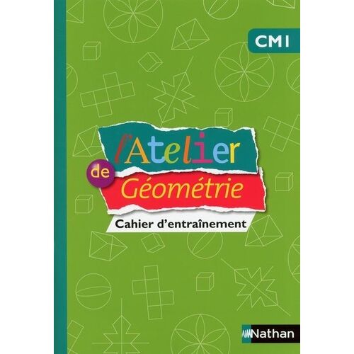 L'atelier De Géométrie Cm1 - Cahier D'entraînement