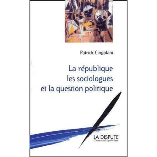 La République, Les Sociologues Et La Question Politique