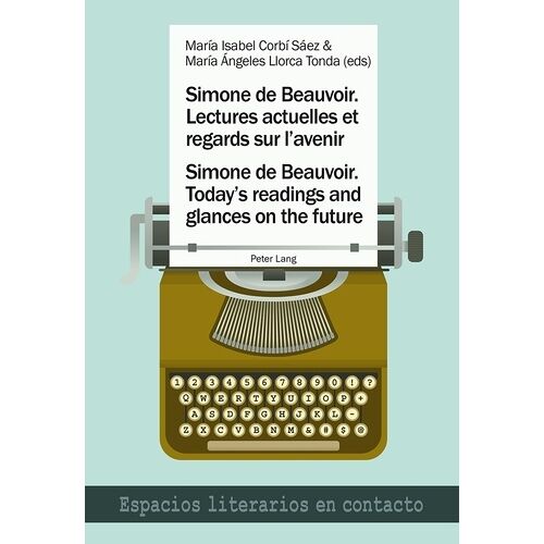 Simone De Beauvoir : Lectures Actuelles Et Regards Sur L'avenir