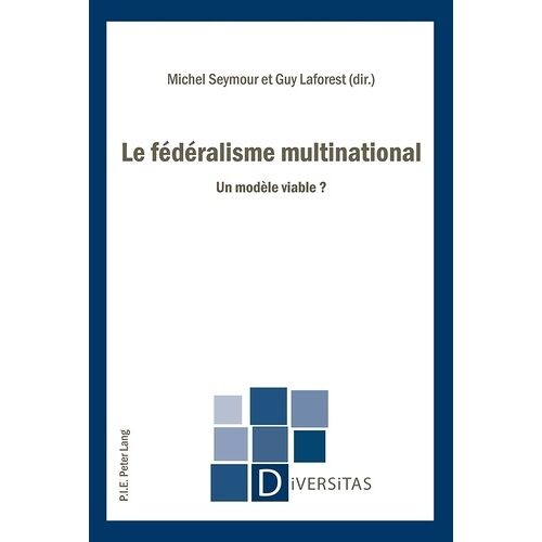 Le Fédéralisme Multinational - Un Modèle Viable ?
