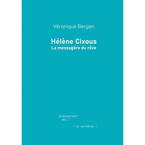 Helene Cixous : La Messagere Du Reve - La Messagère Du Rêve