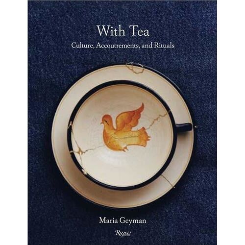With Tea : Culture, Accoutrements, And Rituals /Anglais