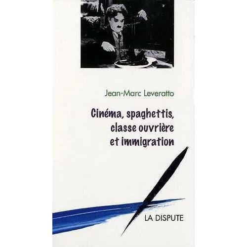 Cinéma, Spaghettis, Classe Ouvrière Et Immigration