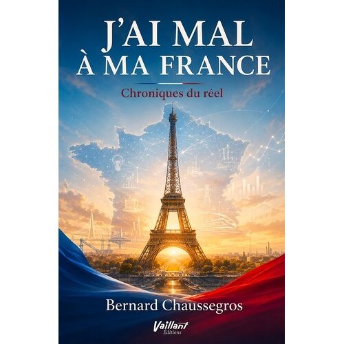 J'ai Mal À Ma France - Chroniques Du Réel 3