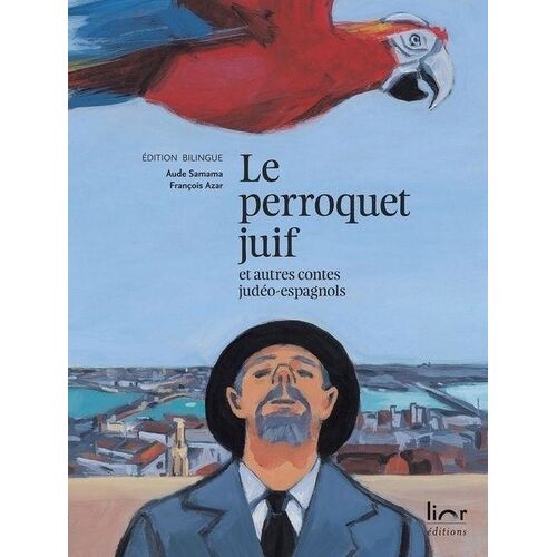 Le Perroquet Juif Et Autres Contes Judéo-Espagnols - Edition Bilingue