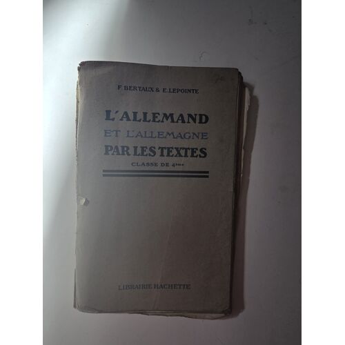L'Allemand Et L'Allemagne Par Les Textes. Classe De Quatrième . - Bertaux F. Et Lepointe E.