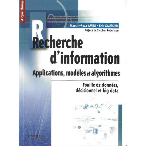 Recherche D'Information - Applications, Modèles Et Algorithmes - Fouilles De Données, Décisionnel Et Big Data - Amini - Gaussier - Eyrolles 2013