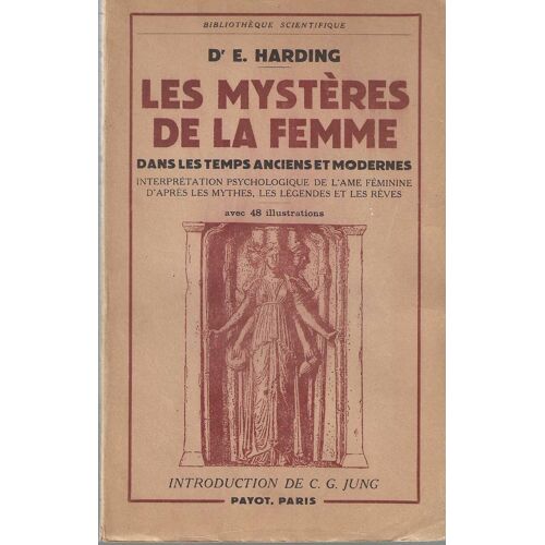 Les Mystères De La Femme Dans Les Temps Anciens Et Modernes - Harding - Payot 1953