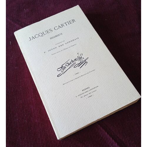 Jacques Cartier , Documents , F. Jouün Des Longrais 1984 , Canada Français , Québec , Acadie , Amérique Du Nord , Histoire