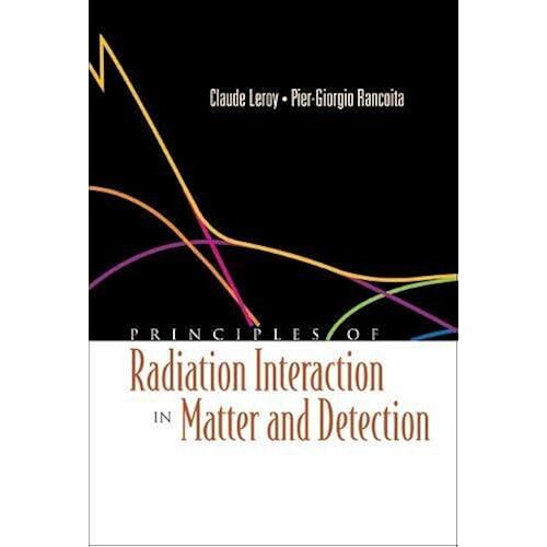 Principles Of Radiation Interaction In Matter And Detection