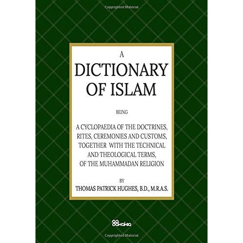 A Dictionary Of Islam: A Cyclopaedia Of The Doctrines, Rites, Ceremonies And Customs, Of The Muhammadan Religion