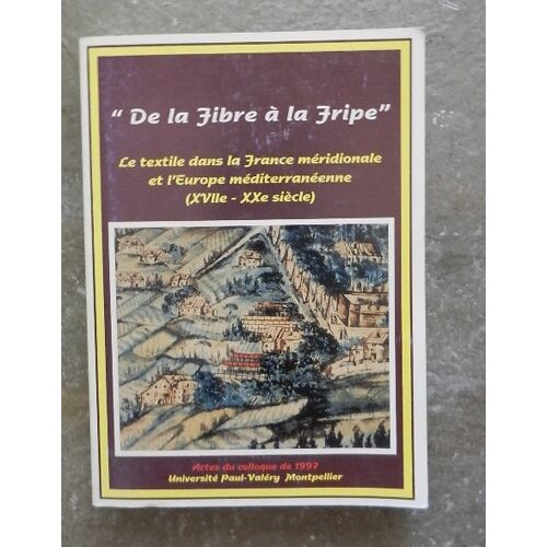 De La Fibre À La Fripe : Le Textile Dans La France Méridionale Et L'Europe Méditerranéenne
