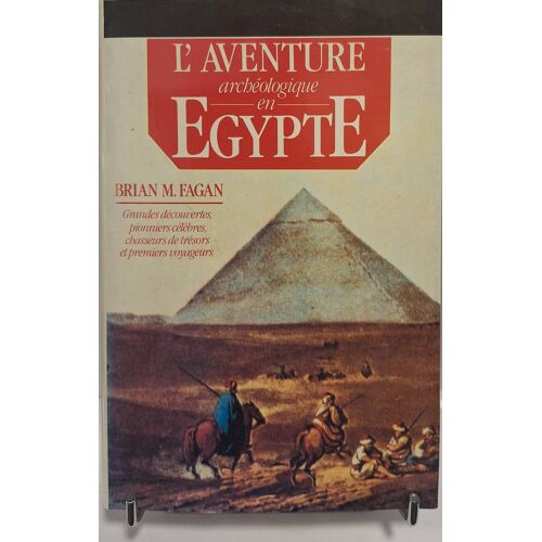 Fagan (Brian M.). L'Aventure Archéologique En Égypte. Voleurs De Tombes, Touristes Et Archéologues En Égypte