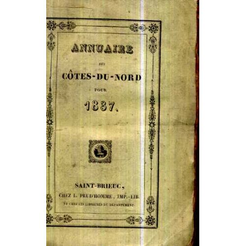 Annuaire Des Cotes Du Nord Pour 1837 Complets Des Differentes Parties Editions Prud'Homme Partie Historique Guingamp Gouarec ...