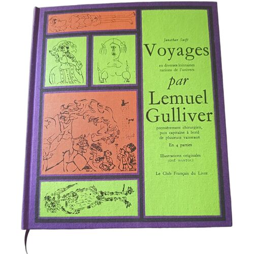 Voyages Par Lemuel Gulliver Premièrement Chirurgien Puis Capitaine À Bord De Plusieurs Vaisseaux En 4 Parties / Illustrations Originales De José Bartoli