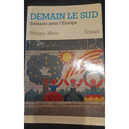 Demain Le Sud Scénario Pour L'Europe De Philippe Mano