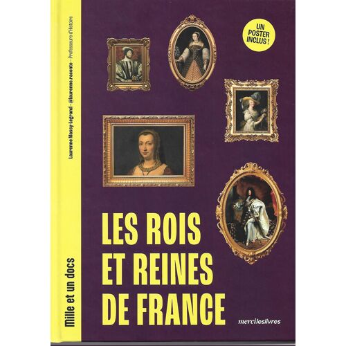 Les Rois Et Reines De France Par Laurenne Massy Legrand Mille Et Un Docs Merci Les Livres
