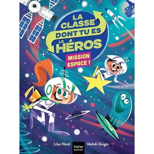La Classe Dont Tu Es Le Héros - Mission Espace !