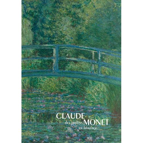 Claude Monet, Des Jardins En Héritage