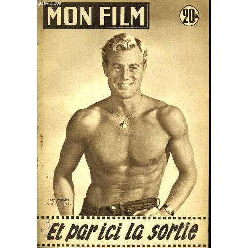 Mon Film N° 566 _ 26 Juin 1957 _ Tony Wright Dans "Et Par Ici La Sortie" ; Film De Willy Rozier ; Production Sport Films