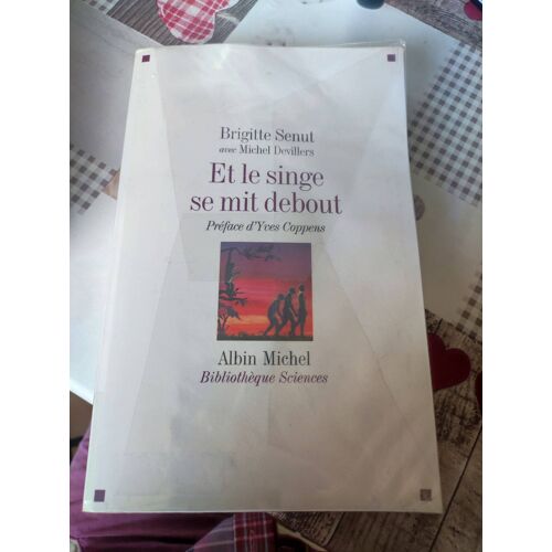 Brigitte Senut Avec Michel Devillers - Et Le Singe Se Mit Débout - Préface D'Yves Coppens - Albin Michel/Bibliothèque Sciences - 2008 - Broché