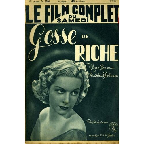 Le Film Complet Du Samedi N° 2158 _ 10 Septembre 1938 _ Pierre Brasseur, Madeleine Robinson Dans "Gosse De Riche" ; Film De Maurice De Canonge ; Production Cfc Compagnie Française Cinématographique