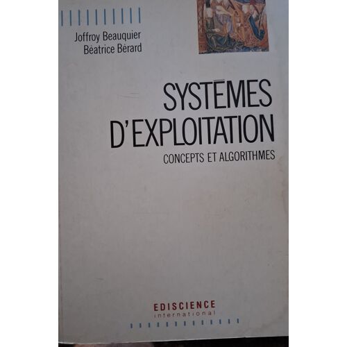 Systèmes D'exploitation - Concepts Et Algorithmes