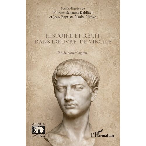 Histoire Et Récit Dans L'oeuvre De Virgile - Etude Narratologique