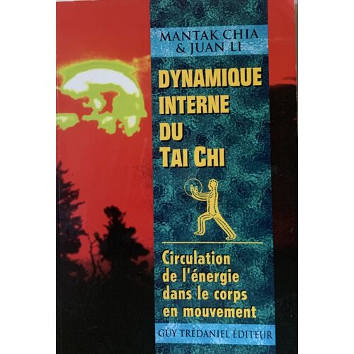 Dynamique- Internet Du Tai Chi Chuan - -2007- Par Mantak Chia Et Juan Li - Éditions-Guy Trédaniel - Livre De Sport -