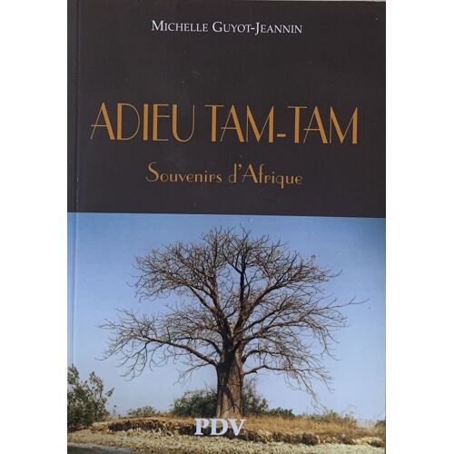 Adieu Tam- Tam -2008- Par Michèle Guyot- Jeanin - Éditions Pdv- Littérature  Française - 