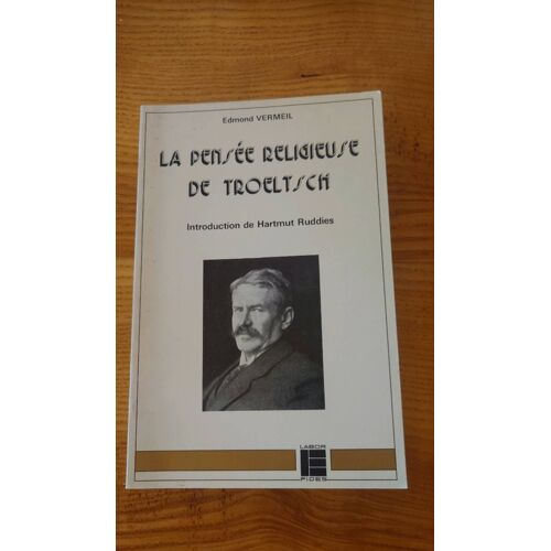 La Pensée Religieuse De Troeltsch. Edmond Vermeil