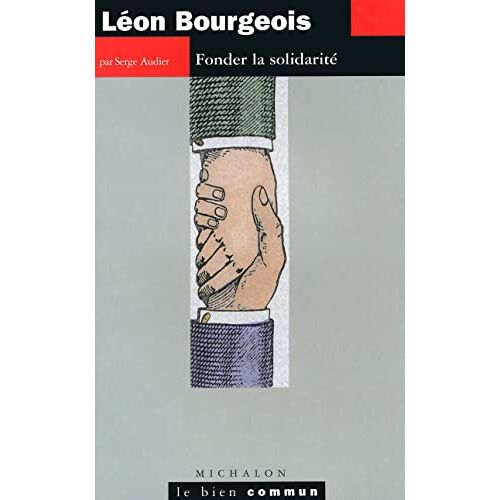 LéOn Bourgeois - Fonder La Solidarité
