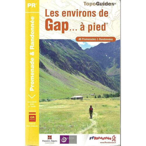 Les Environs De Gap À Pied - 46 Promenades Et Randonnées - Fédération Française Randonnée Pédestre 2009