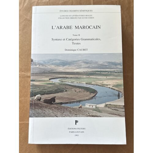 L’Arabe Marocain Tome Ii Syntaxe Et Catégories Grammaticales, Textes De Dominique Caubet 