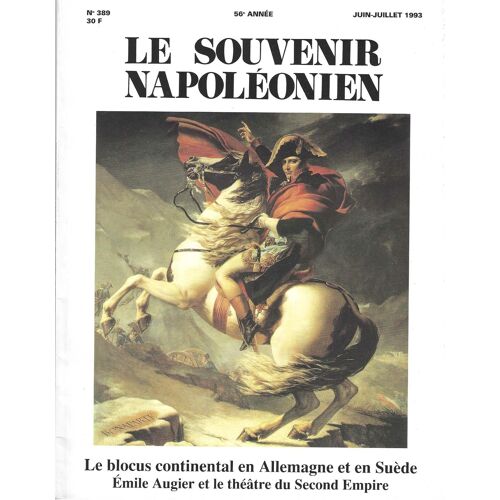 Le Souvenir Napoléonien 389 - Le Blocus Continental En Allemagne Et En Suède - E. Augier Et Le Théâtre Du Second Empire - Juin-Juillet 1993