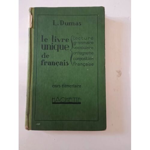 Le Livre Unique De Français - Cours Élémentaire - Ed. Hachette - 1929