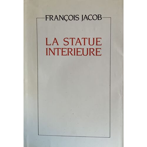La Statue Intérieure - 1987- Par Francois Jacob - Chez Odile Jacob - Littérature  Française - 