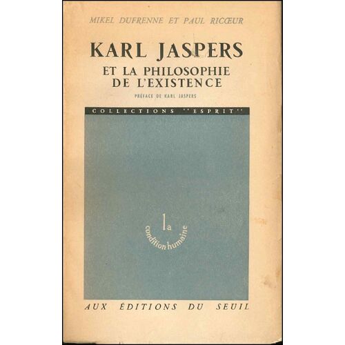 Karl Jaspers Et La Philosophie De L'Existence - Mikel Dufrenne Et Paul Ric?ur, Le Seuil 1947