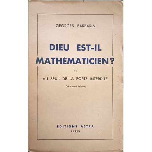 Dieu Est-Il Mathématicien? Ou Au Seuil De La Porte Interdite
