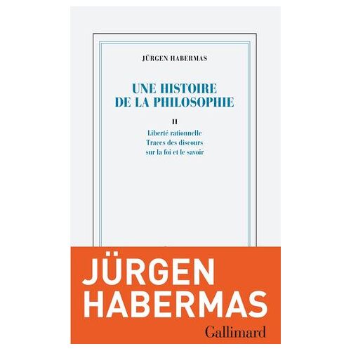 Une Histoire De La Philosophie (Tome 2) - Liberté Rationnelle - Traces Des Discours Sur La Foi Et Le Savoir