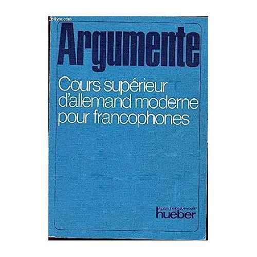 Argumente [Cours Supérieur D'allemand Moderne Pour Francophones] - Helmut Müller (Hueber, 1974)