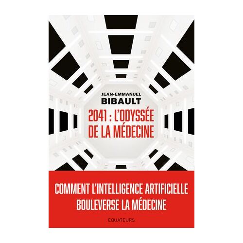 2041 : L'odyssée De La Médecine - Comment L'intelligence Artificielle Bouleverse La Médecine ?