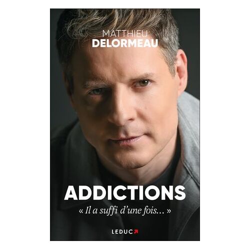 Addictions : "Il A Suffi D'une Fois...