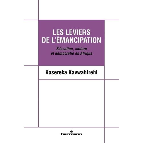 Les Leviers De L'émancipation - Education, Culture Et Démocratie En Afrique